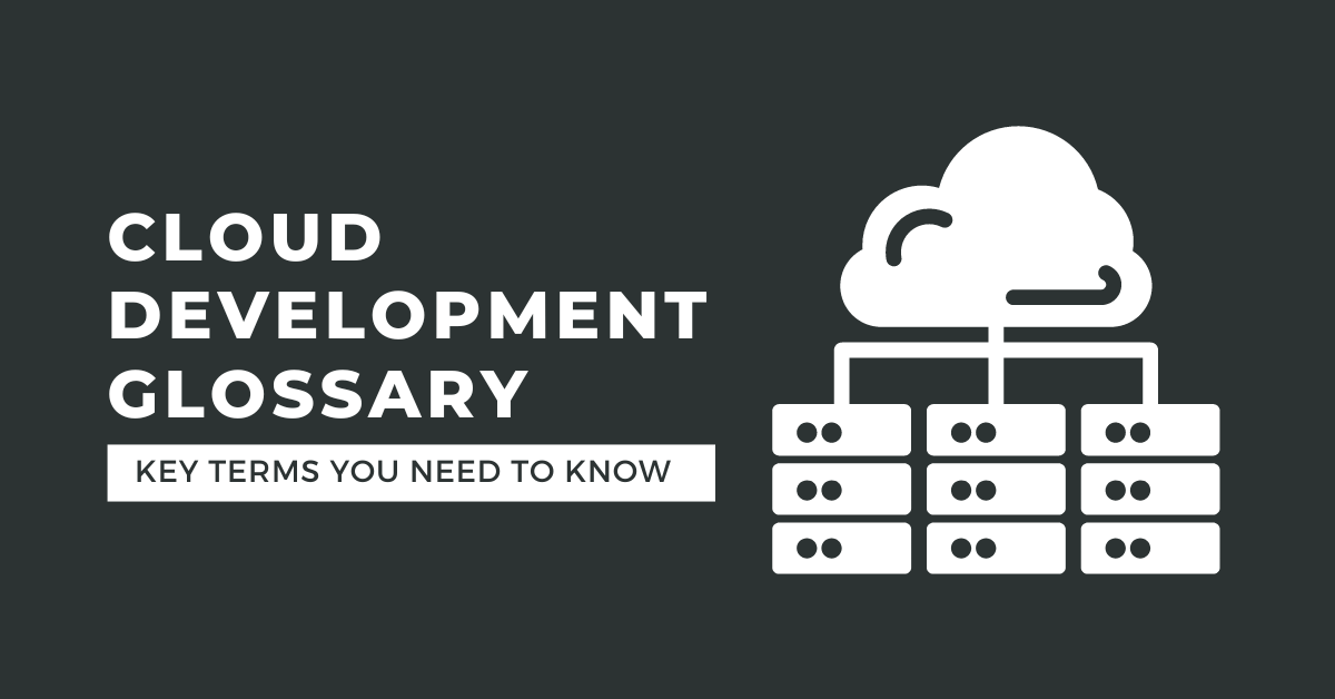 Cloud development glossary USA showing cloud computing infrastructure, cloud-native applications, scalability, and cloud security concepts