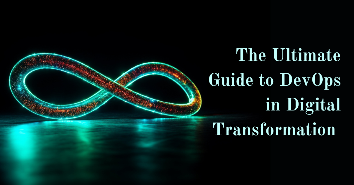 The Ultimate Guide to DevOps in Digital Transformation