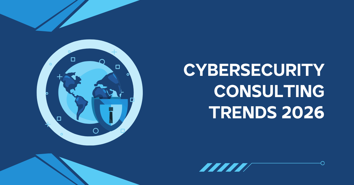 Cybersecurity Consulting Trends 2026