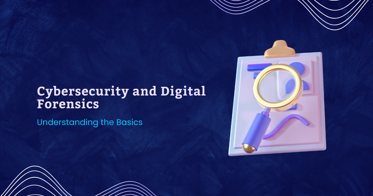 Digital forensics basics in cybersecurity