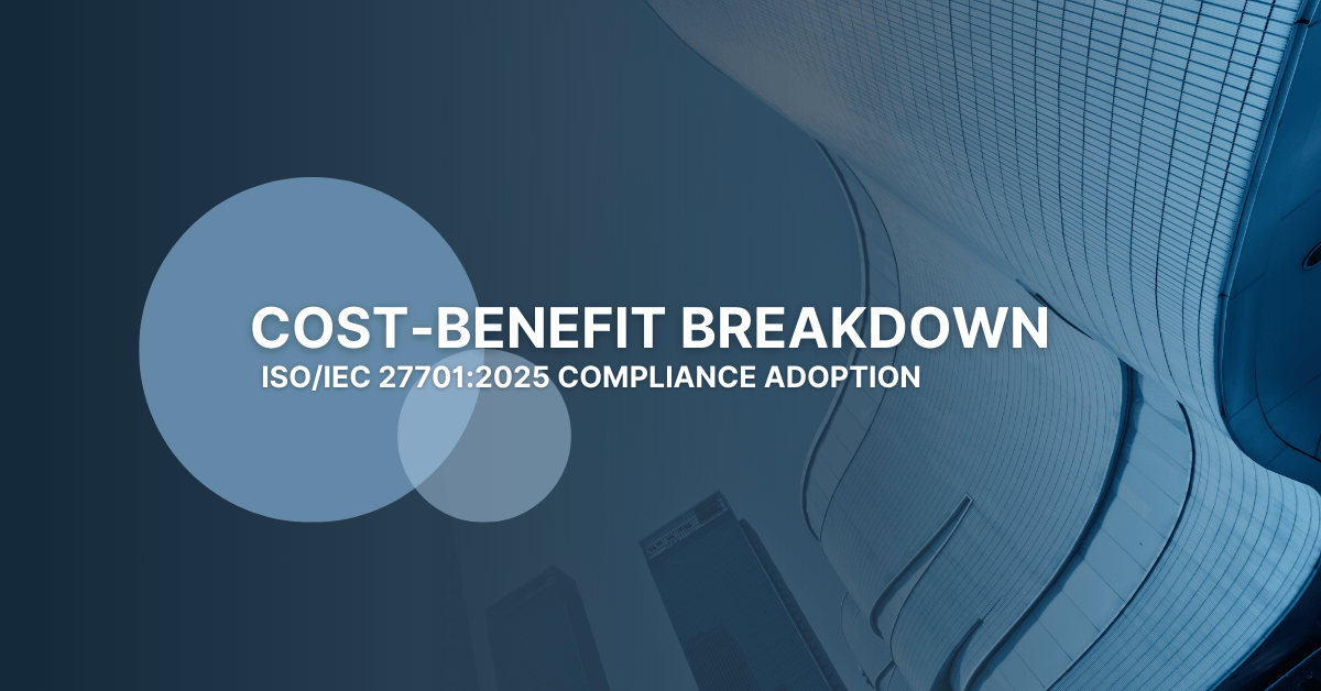 Cost Benefit Breakdown ISOIEC 277012025 Compliance Adoption