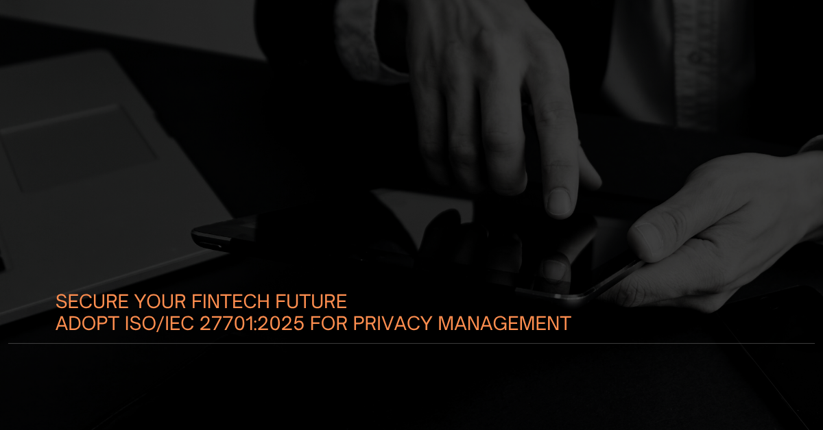 Secure Your Fintech Future Adopt ISO/IEC 27701-2025