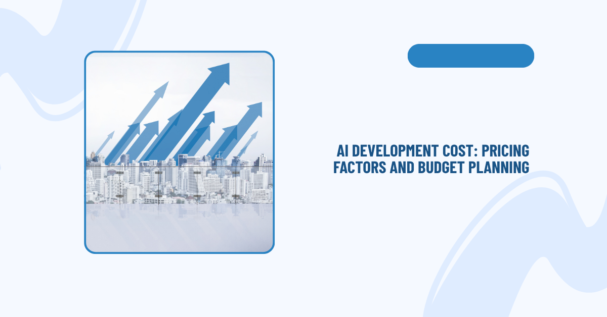 AI Development Cost & Pricing Factors | Budget Planning Guide USA