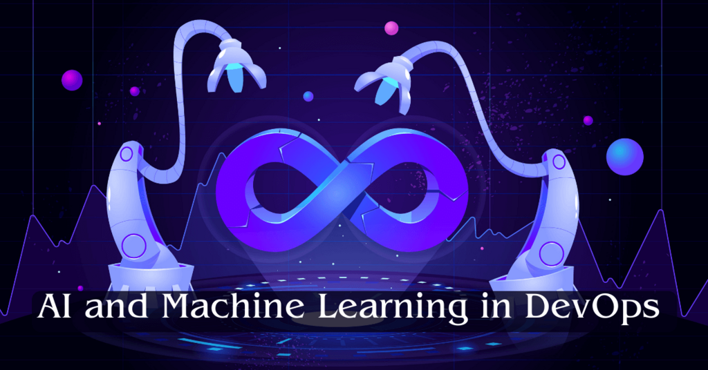 AI and Machine Learning in DevOps