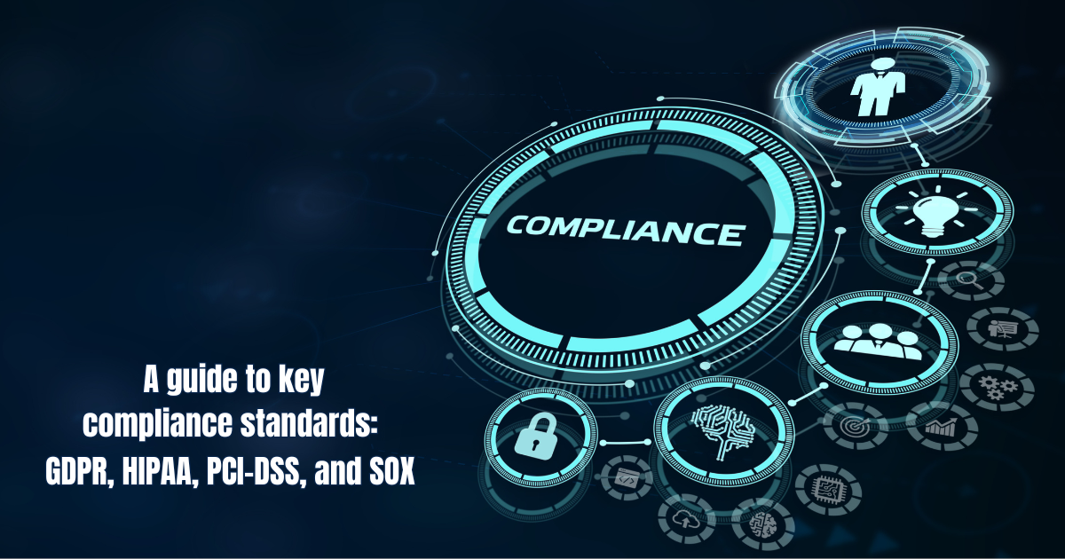 compliance standards GDPR HIPAA PCI DSS and SOX